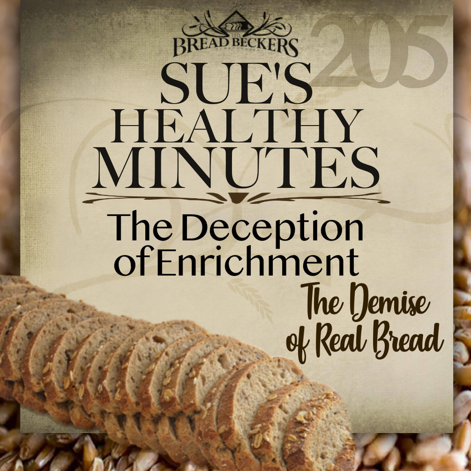 205: The Deception of Enrichment - The Demise of Real Bread