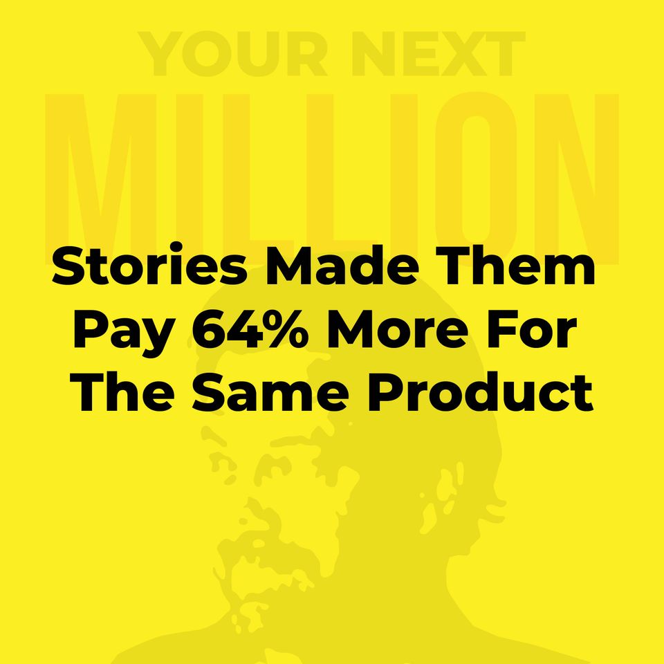 Stories Made Them Pay 64% More For The Same Product