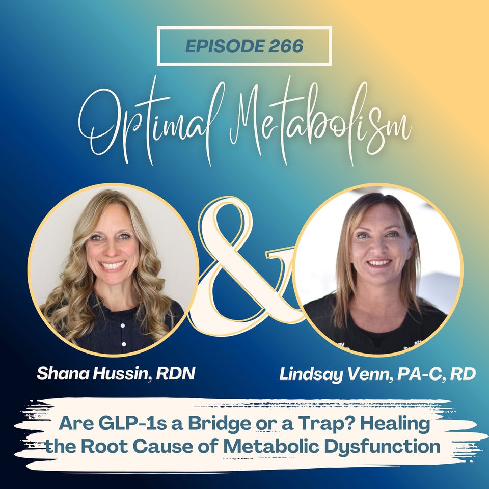 Episode 266- Are GLP-1 Meds a Bridge or a Trap? Healing the Root Cause of Metabolic Dysfunction with Lindsay Venn, PA-C, RD
