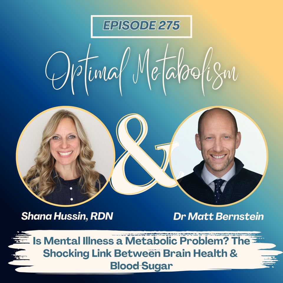 Episode 275- Is Mental Illness a Metabolic Problem? The Shocking Link Between Brain Health & Blood Sugar with Dr Matt Bernstein