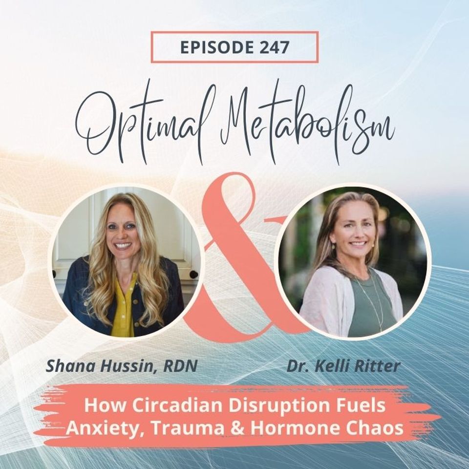 Episode 247- How Circadian Disruption Fuels Anxiety, Trauma, and Hormone Chaos—with Dr. Kelli Ritter