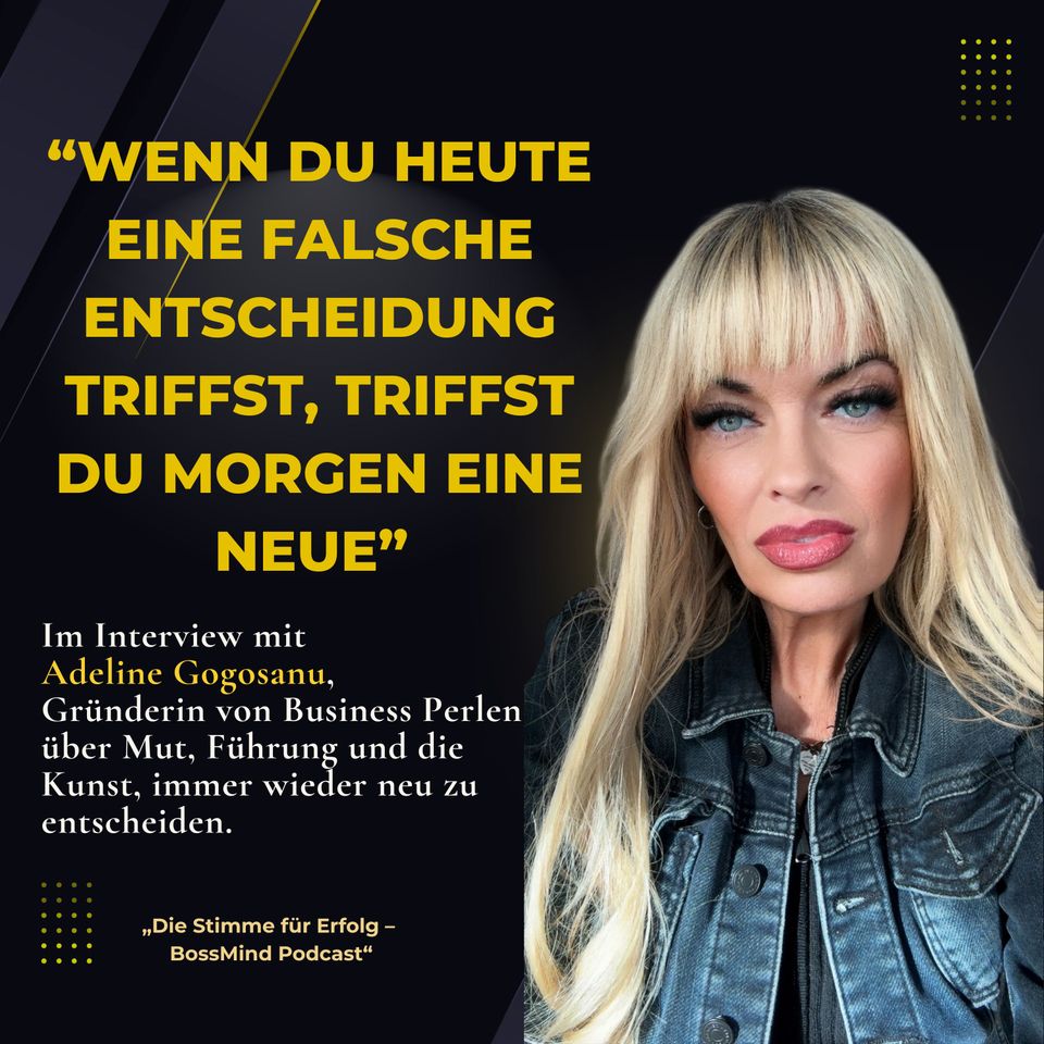 183 - Adeline Gogosanu: Wenn Du heute eine falsche Entscheidung triffst, triffst Du morgen eine neue