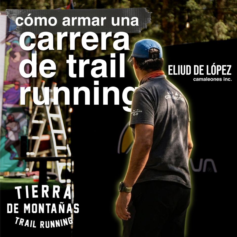 122 | Cómo Armar una Carrera de Trail Running | Eliud de López