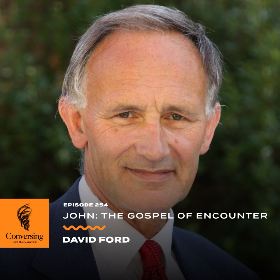 John: The Gospel of Encounter, with David Ford