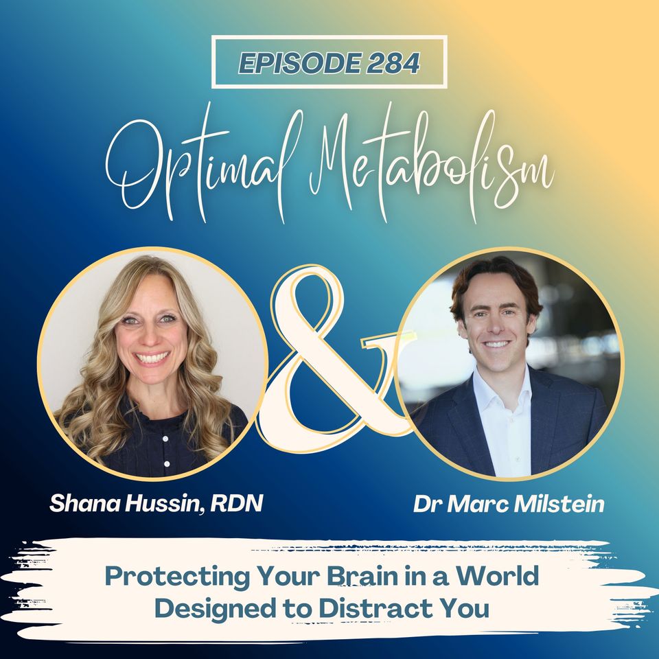 Episode 284- Protecting Your Brain in a World Designed to Distract You with Dr. Marc Milstein