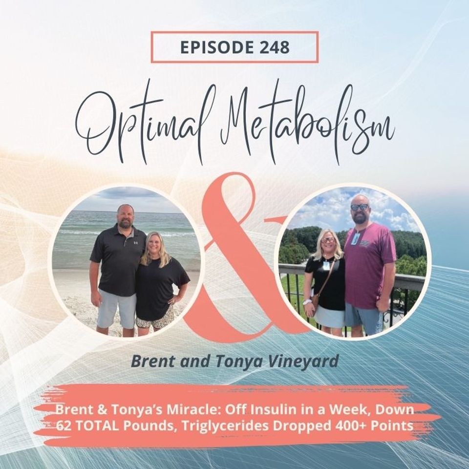 Episode 248- Brent & Tonya’s Miracle: Off Insulin in a Week, Down 62 Pounds, Triglycerides Dropped 400+ Points