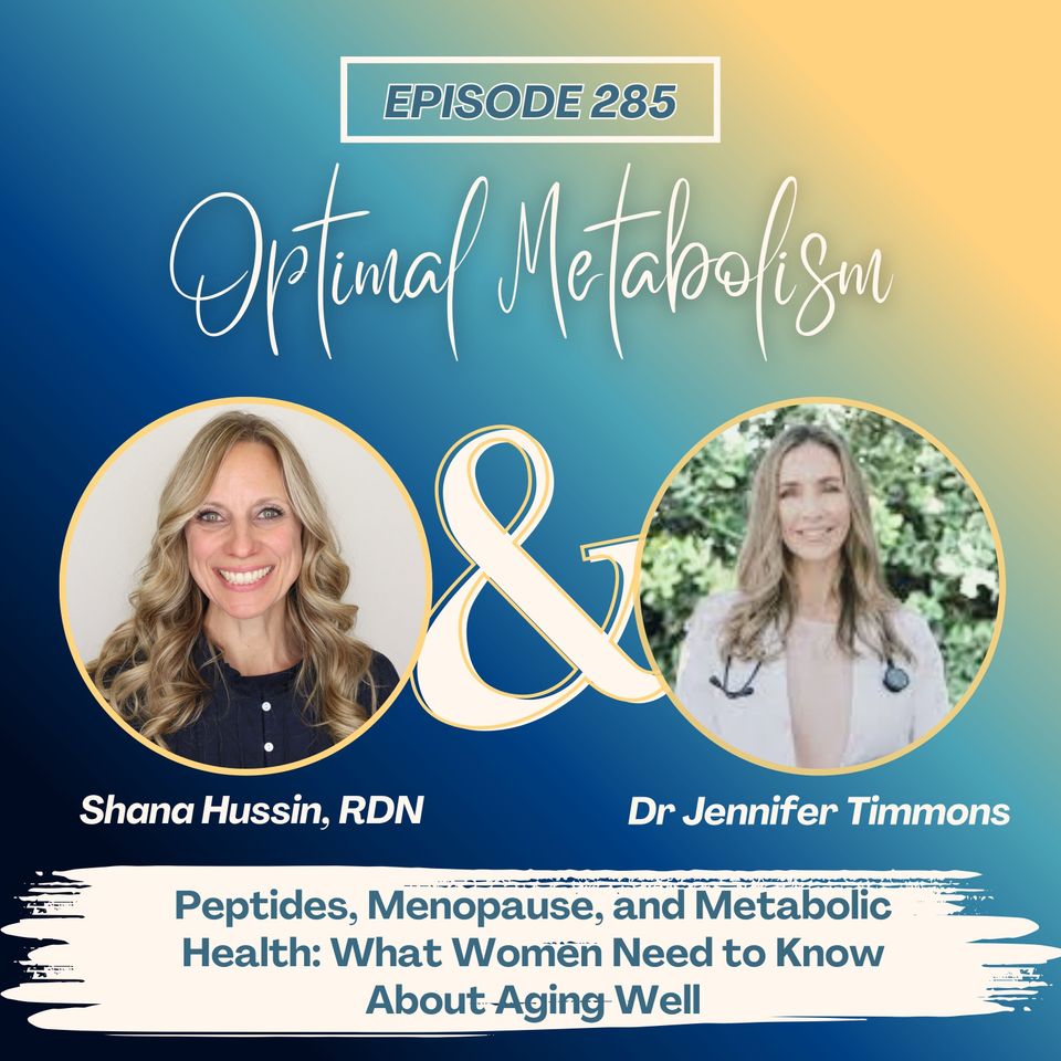 Episode 285- Peptides, Menopause, and Metabolic Health: What Women Need to Know About Aging Well with Dr. Jennifer Timmons