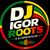 DJ IGOR ROOTS