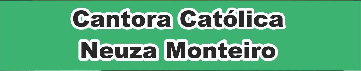Imagem de capa de Cantora Católica Neuza Monteiro