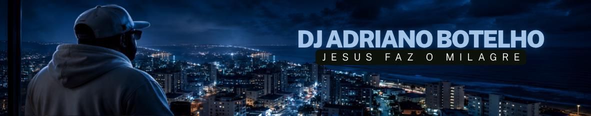 Imagem de capa de Dj Adriano Botelho