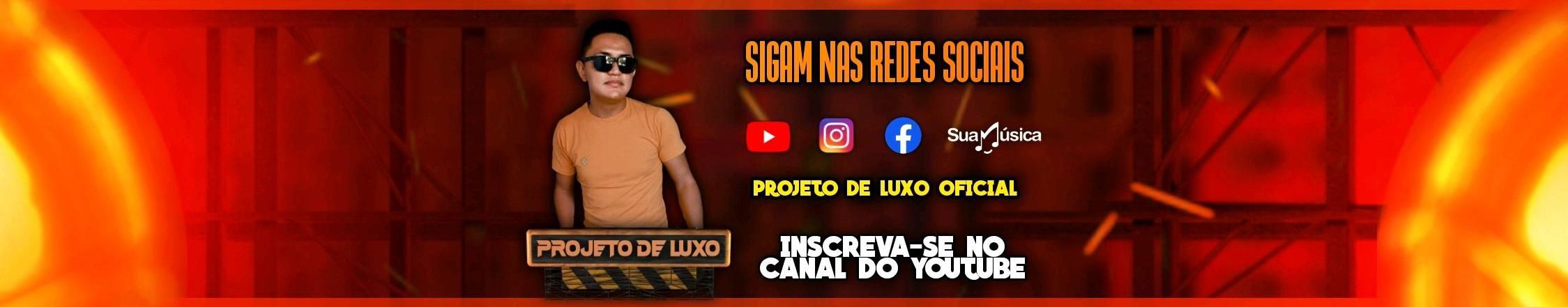 Imagem de capa de PROJETO DE LUXO OFICIAL